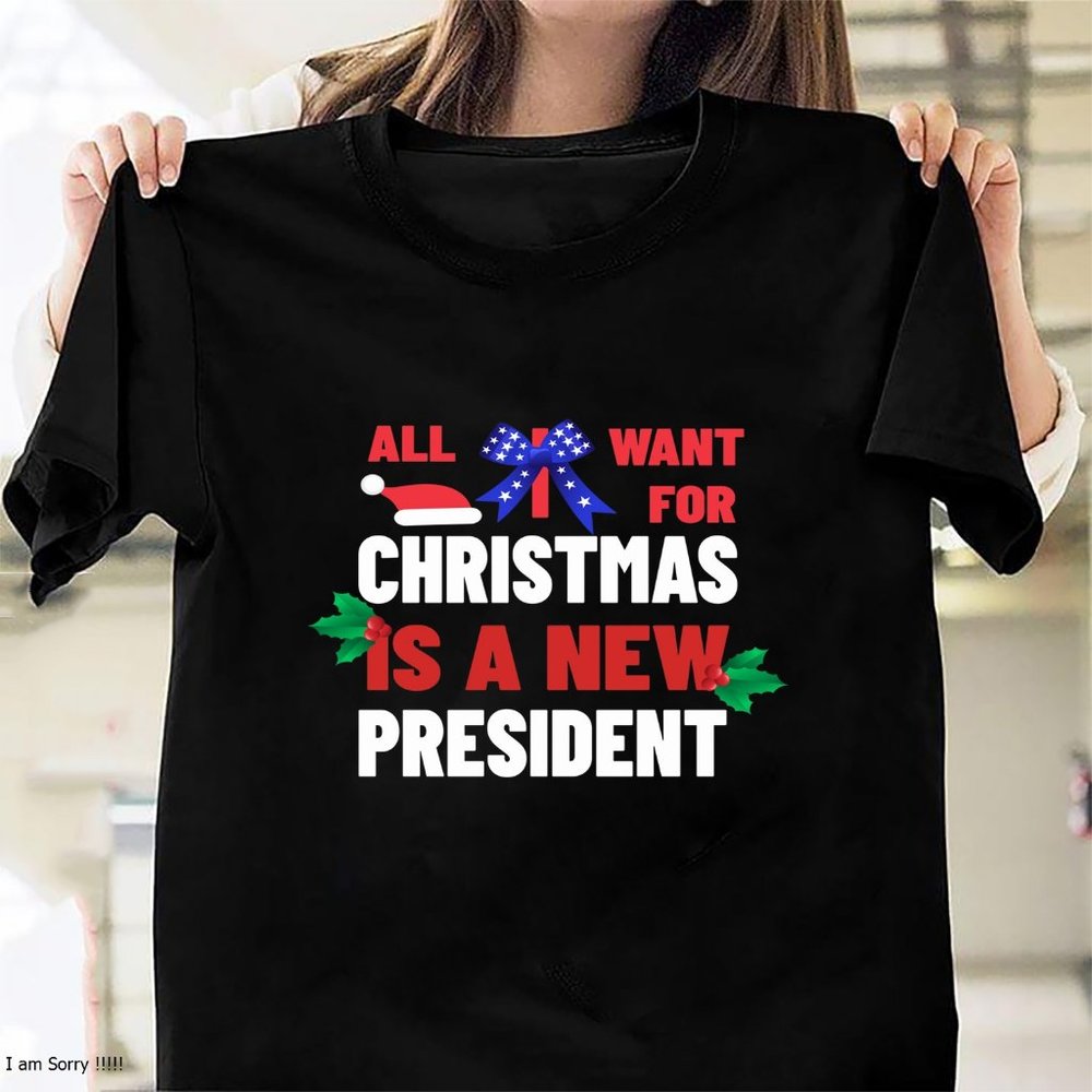 All I Want for a Christmas is a New President Shirt  Funny Christmas Shirt  Funn